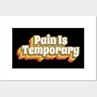 Pain Is Temporary Posters and Art